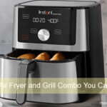 Best Air Fryer and Grill Combo