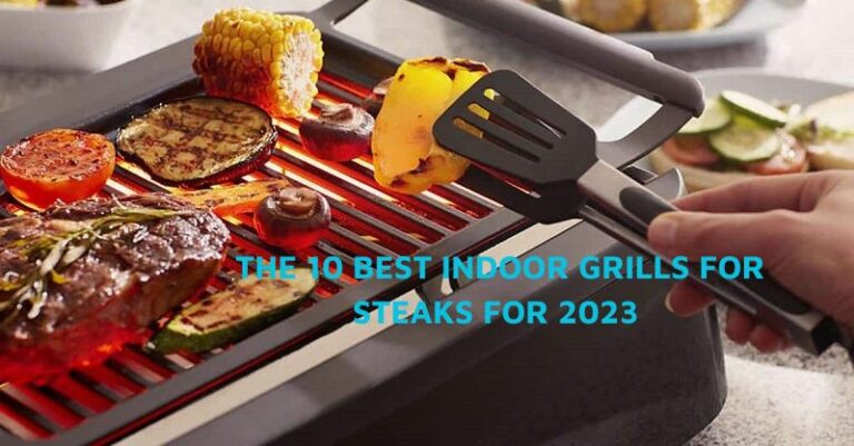 Top the best indoor grill for steaks for 2023